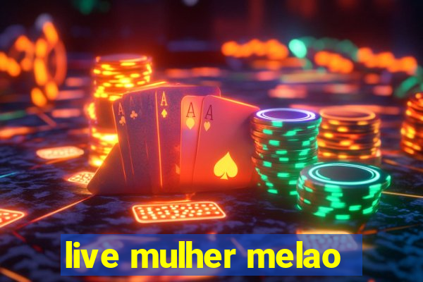 live mulher melao